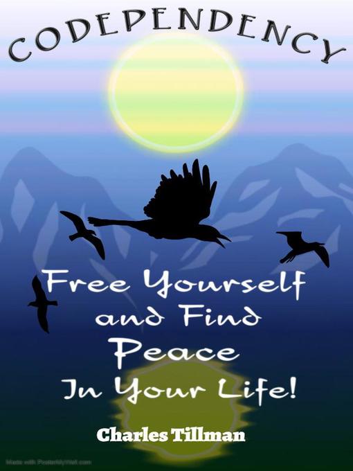 Title details for Codependency--Free Yourself and Find Peace in Your Life by Charles Tillman - Available